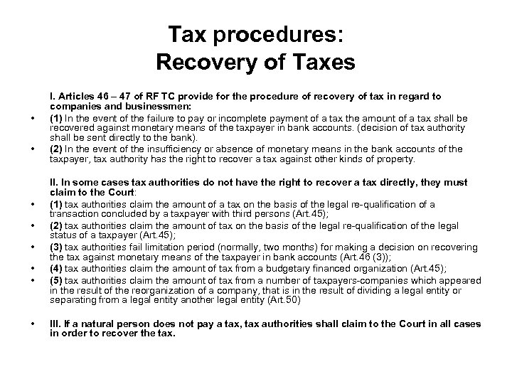 Tax procedures: Recovery of Taxes • • I. Articles 46 – 47 of RF