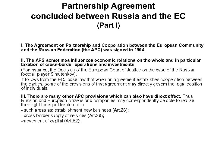 Partnership Agreement concluded between Russia and the EC (Part I) I. The Agreement on