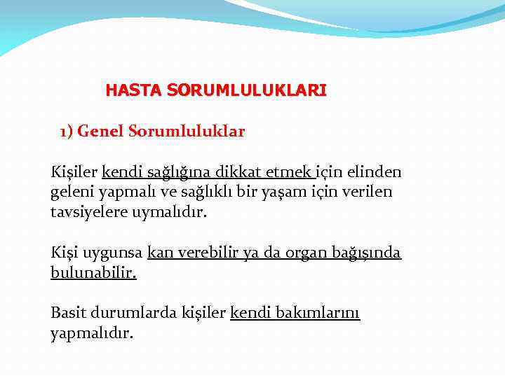 HASTA SORUMLULUKLARI 1) Genel Sorumluluklar Kişiler kendi sağlığına dikkat etmek için elinden geleni yapmalı