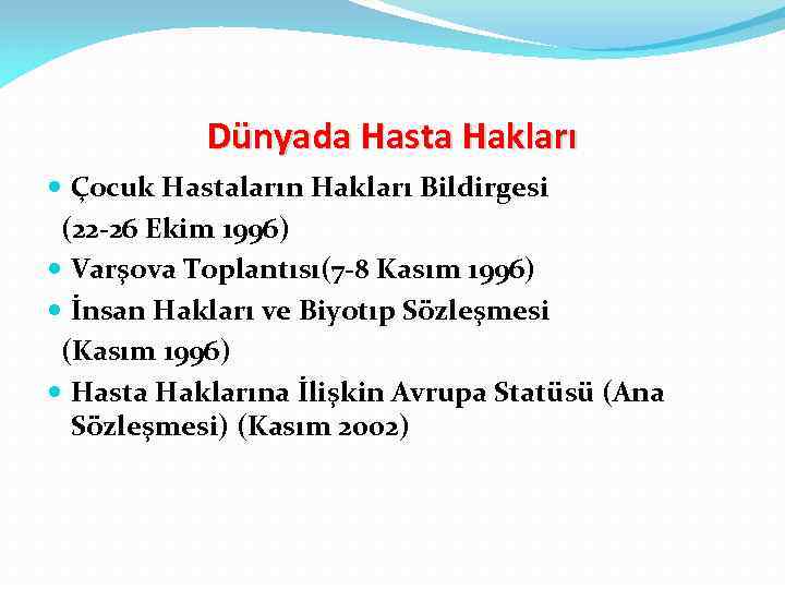 Dünyada Hasta Hakları Çocuk Hastaların Hakları Bildirgesi (22 -26 Ekim 1996) Varşova Toplantısı(7 -8
