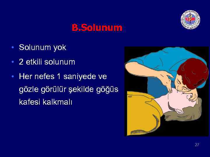 B. Solunum • Solunum yok • 2 etkili solunum • Her nefes 1 saniyede