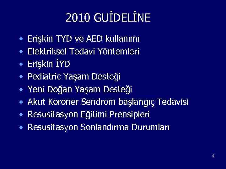 2010 GUİDELİNE • • Erişkin TYD ve AED kullanımı Elektriksel Tedavi Yöntemleri Erişkin İYD