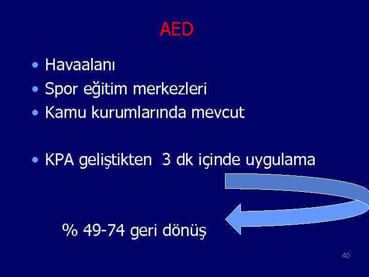 AED • Havaalanı • Spor eğitim merkezleri • Kamu kurumlarında mevcut • KPA geliştikten