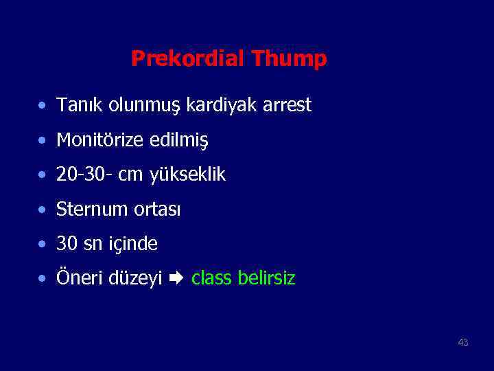 Prekordial Thump • Tanık olunmuş kardiyak arrest • Monitörize edilmiş • 20 -30 -