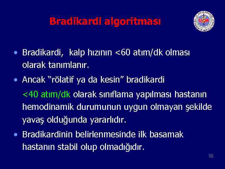 Bradikardi algoritması • Bradikardi, kalp hızının <60 atım/dk olması olarak tanımlanır. • Ancak “rölatif