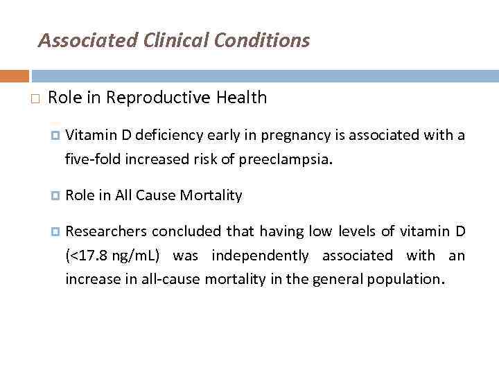 Associated Clinical Conditions Role in Reproductive Health Vitamin D deficiency early in pregnancy is