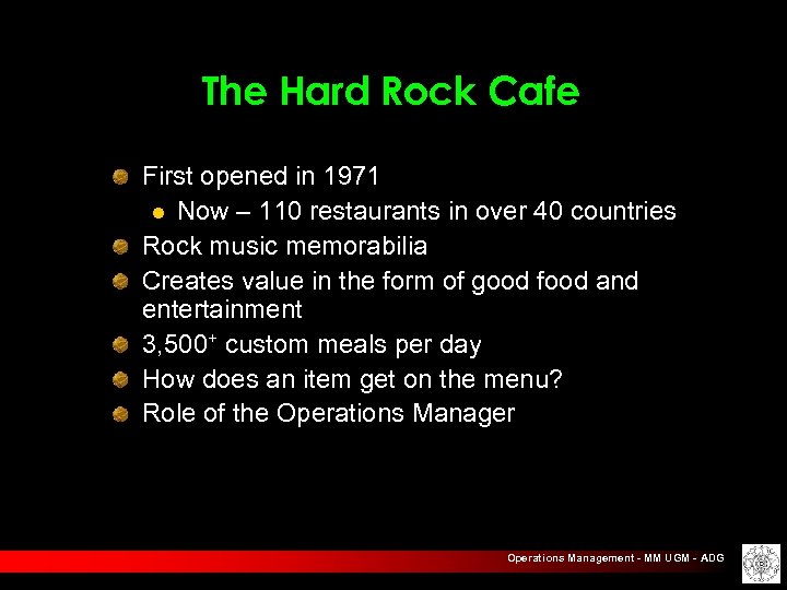 The Hard Rock Cafe First opened in 1971 l Now – 110 restaurants in