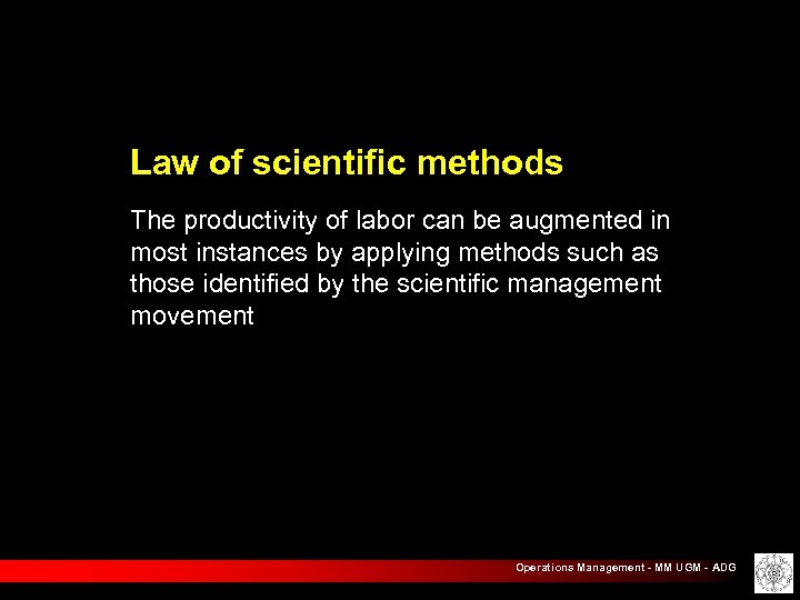 Law of scientific methods The productivity of labor can be augmented in most instances