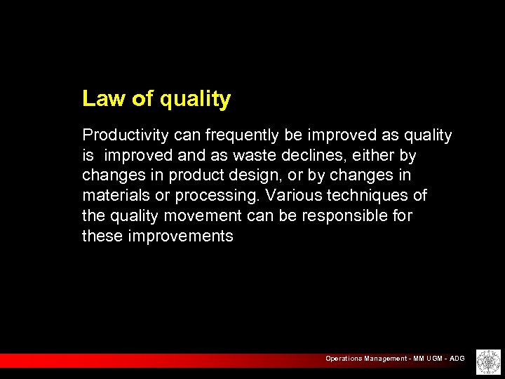 Law of quality Productivity can frequently be improved as quality is improved and as