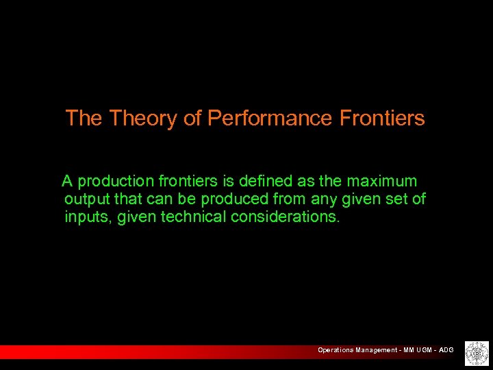 The Theory of Performance Frontiers A production frontiers is defined as the maximum output