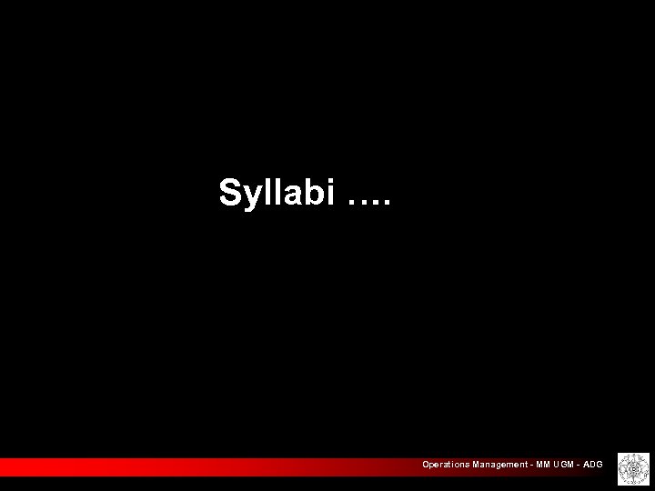 Syllabi …. Operations Management - MM UGM - ADG 