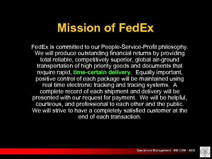 Mission of Fed. Ex is committed to our People-Service-Profit philosophy. We will produce outstanding