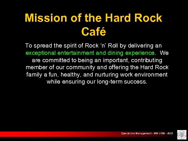 Mission of the Hard Rock Café To spread the spirit of Rock ‘n’ Roll