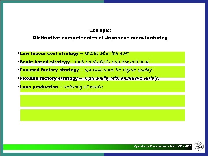 Example: Distinctive competencies of Japanese manufacturing • Low labour cost strategy – shortly after