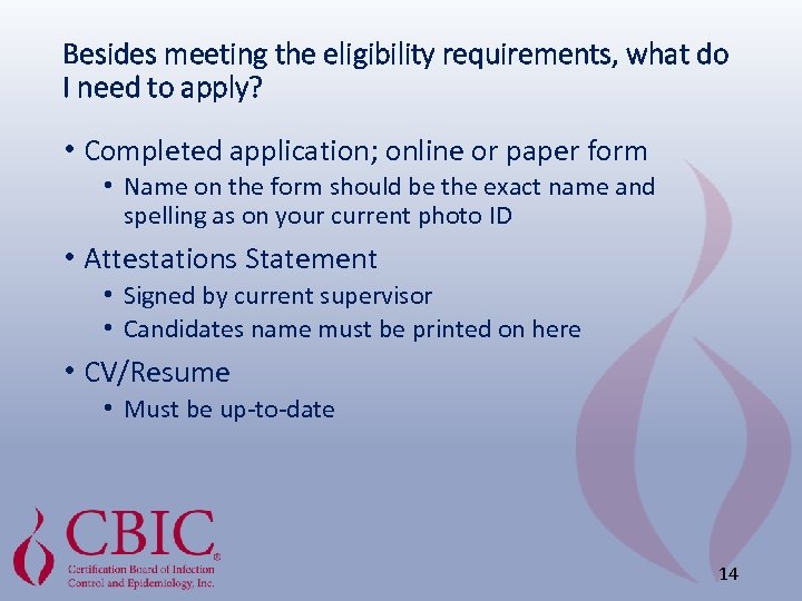 Besides meeting the eligibility requirements, what do I need to apply? • Completed application;