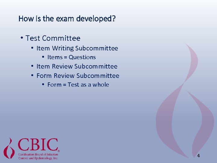 How is the exam developed? • Test Committee • Item Writing Subcommittee • Items