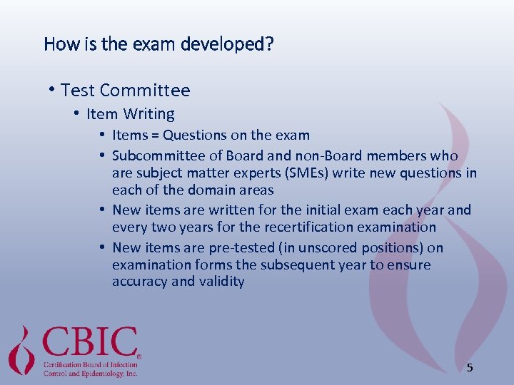 How is the exam developed? • Test Committee • Item Writing • Items =