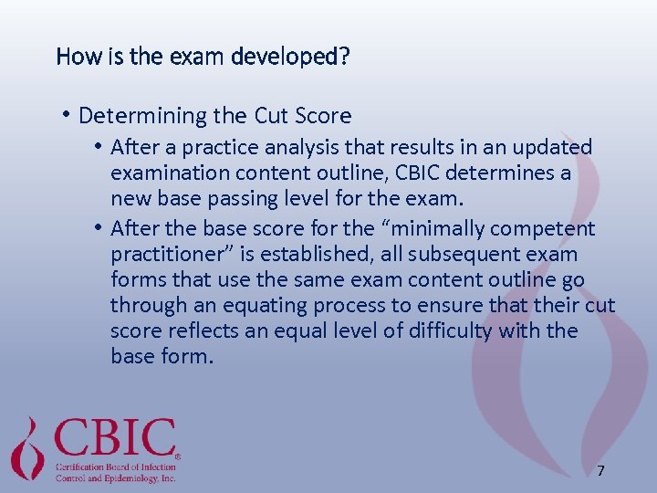 How is the exam developed? • Determining the Cut Score • After a practice