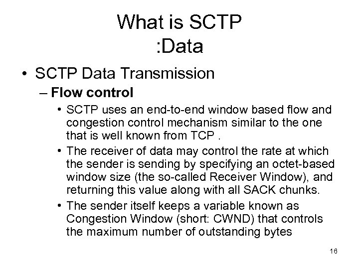 What is SCTP : Data • SCTP Data Transmission – Flow control • SCTP