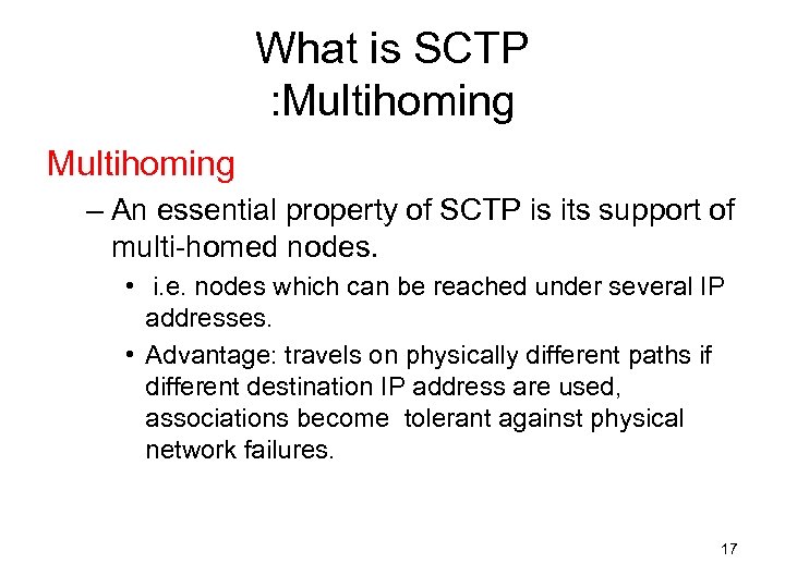What is SCTP : Multihoming – An essential property of SCTP is its support