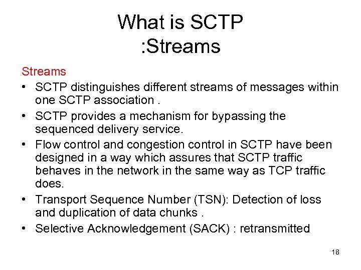 What is SCTP : Streams • SCTP distinguishes different streams of messages within one