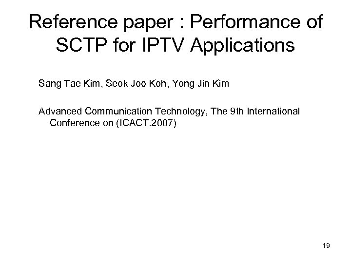 Reference paper : Performance of SCTP for IPTV Applications Sang Tae Kim, Seok Joo