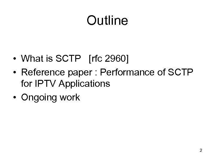 Outline • What is SCTP [rfc 2960] • Reference paper : Performance of SCTP