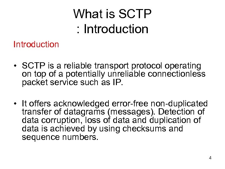 What is SCTP : Introduction • SCTP is a reliable transport protocol operating on