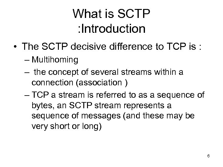 What is SCTP : Introduction • The SCTP decisive difference to TCP is :