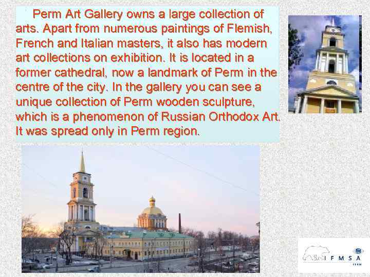 Perm Art Gallery owns a large collection of arts. Apart from numerous paintings of