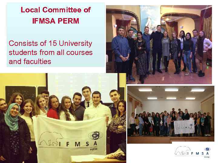 Local Committee of IFMSA PERM Consists of 15 University students from all courses and