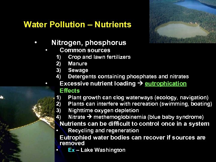 Water Pollution – Nutrients • Nitrogen, phosphorus • Common sources 1) 2) 3) 4)