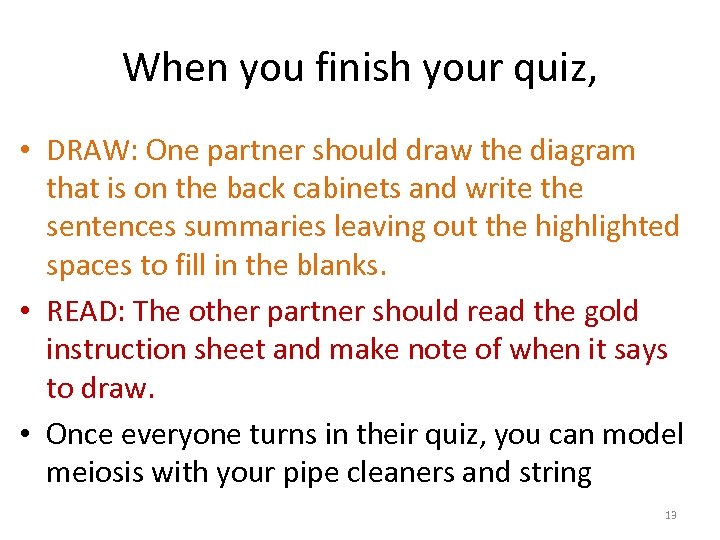 When you finish your quiz, • DRAW: One partner should draw the diagram that