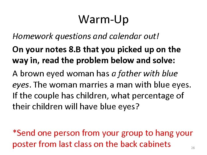 Warm-Up Homework questions and calendar out! On your notes 8. B that you picked