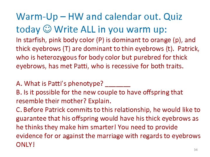 Warm-Up – HW and calendar out. Quiz today Write ALL in you warm up: