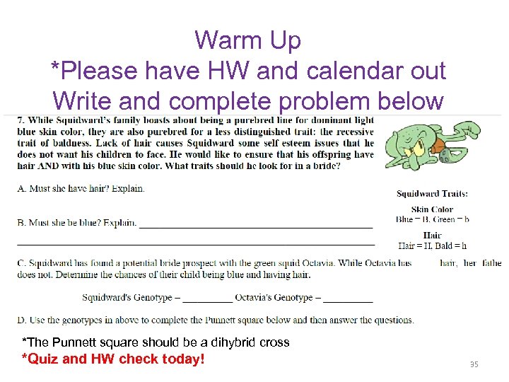 Warm Up *Please have HW and calendar out Write and complete problem below *The