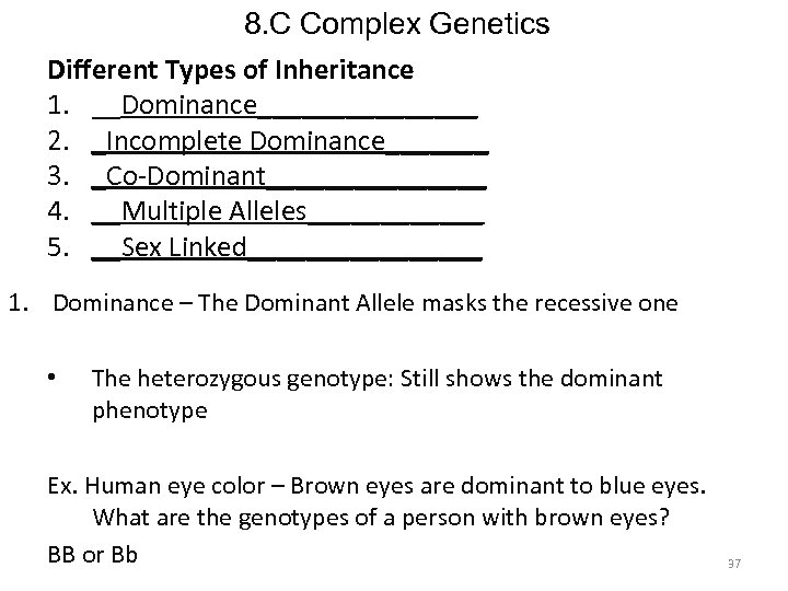 8. C Complex Genetics Different Types of Inheritance 1. __Dominance________ 2. _Incomplete Dominance_______ 3.