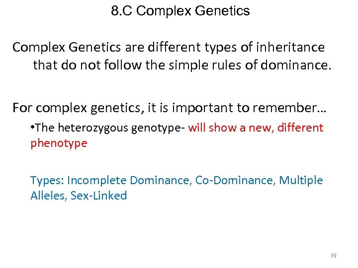 8. C Complex Genetics are different types of inheritance that do not follow the