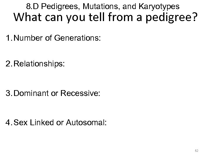 8. D Pedigrees, Mutations, and Karyotypes What can you tell from a pedigree? 1.