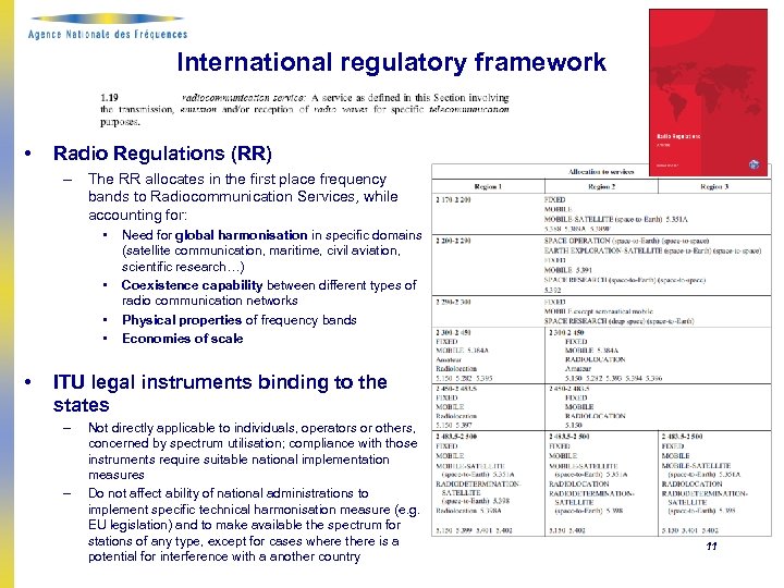 International regulatory framework • Radio Regulations (RR) – The RR allocates in the first