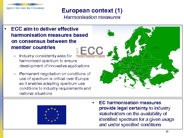 European context (1) Harmonisation measures • ECC aim to deliver effective harmonisation measures based