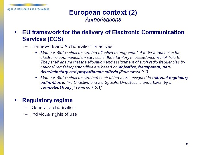 European context (2) Authorisations • EU framework for the delivery of Electronic Communication Services