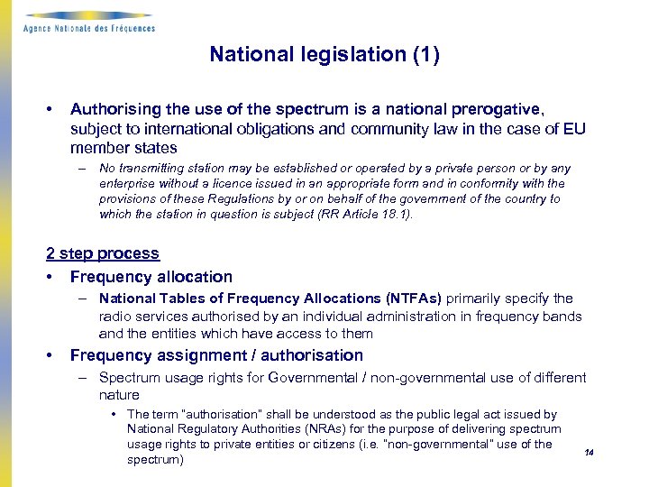 National legislation (1) • Authorising the use of the spectrum is a national prerogative,