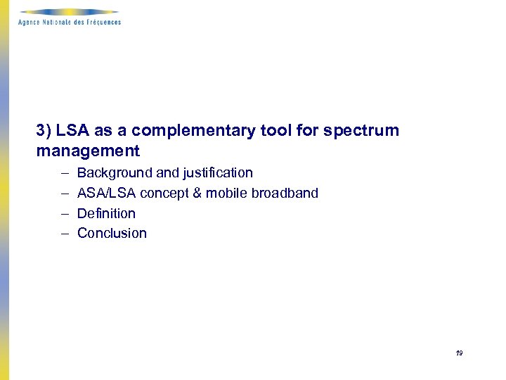 3) LSA as a complementary tool for spectrum management – – Background and justification