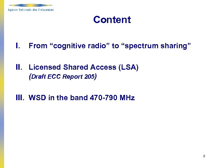 Content I. From “cognitive radio” to “spectrum sharing” II. Licensed Shared Access (LSA) (Draft