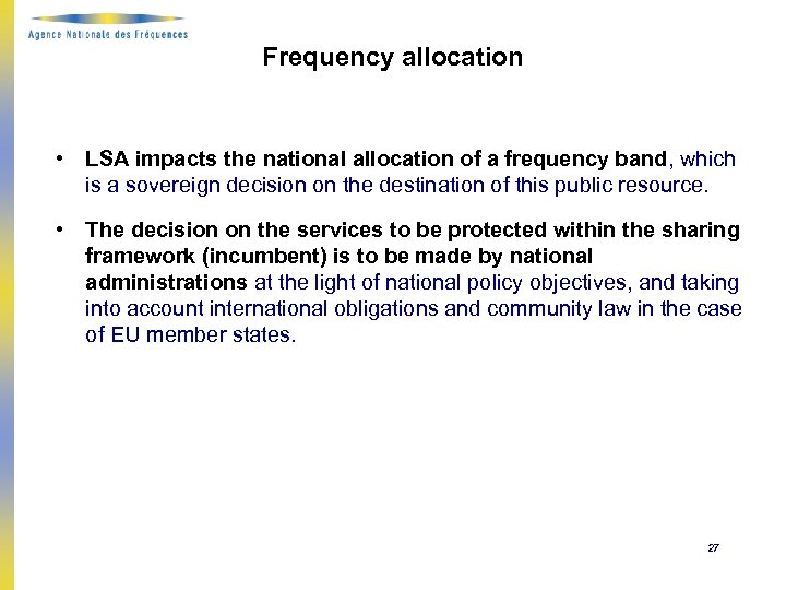 Frequency allocation • LSA impacts the national allocation of a frequency band, which is