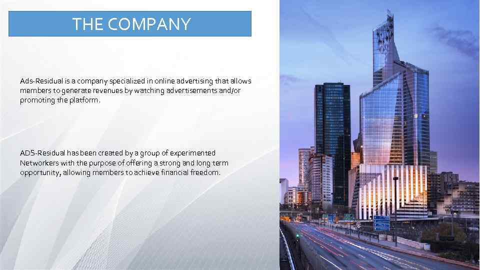 THE COMPANY Ads-Residual is a company specialized in online advertising that allows members to