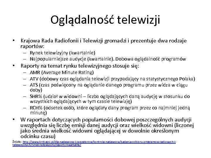 Oglądalność telewizji • Krajowa Radiofonii i Telewizji gromadzi i prezentuje dwa rodzaje raportów: –