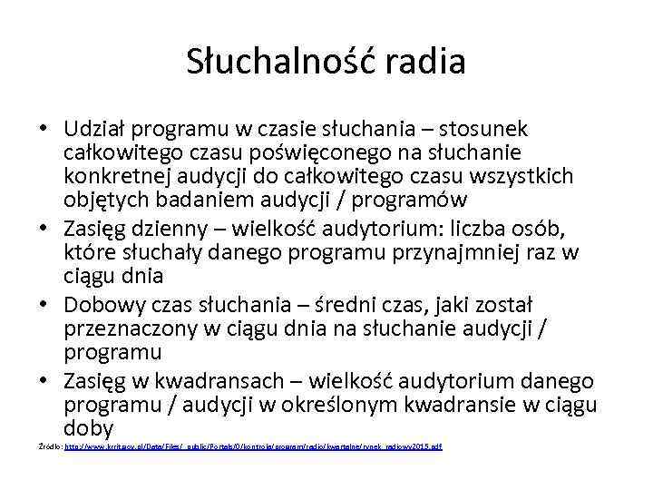 Słuchalność radia • Udział programu w czasie słuchania – stosunek całkowitego czasu poświęconego na