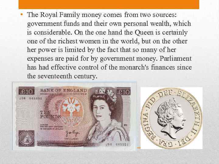  • The Royal Family money comes from two sources: government funds and their